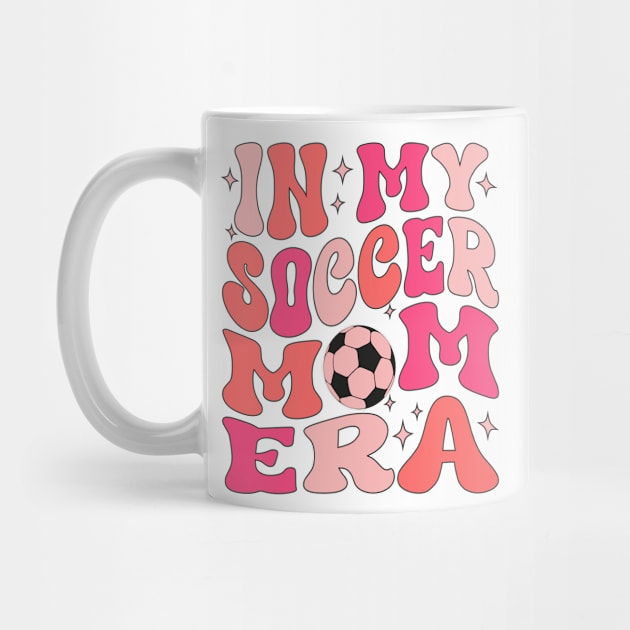 In My Soccer Mom Era Groovy Soccer mom life by WildFoxFarmCo